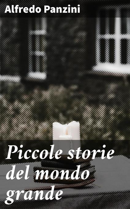 Piccole storie del mondo grande - Alfredo Panzini - ebook