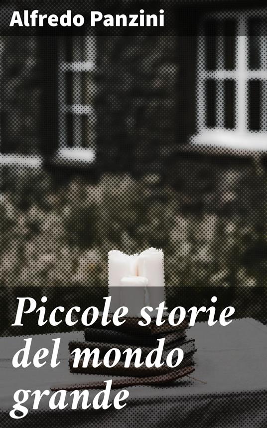 Piccole storie del mondo grande - Alfredo Panzini - ebook