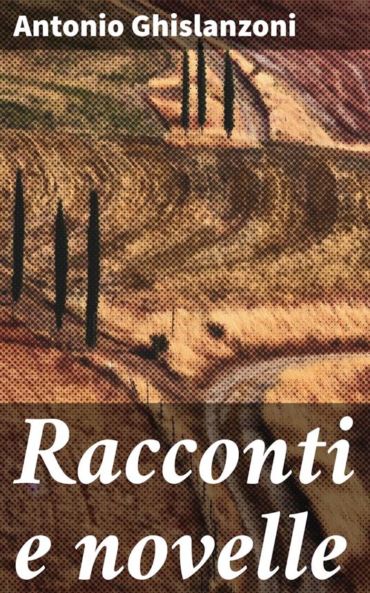 Racconti e novelle - Antonio Ghislanzoni - ebook