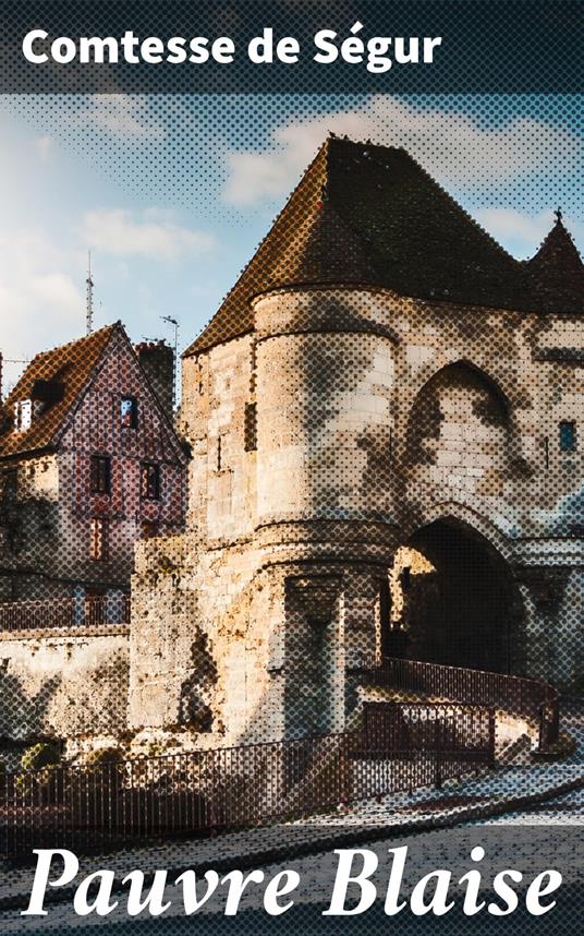 Pauvre Blaise - Comtesse de Ségur - ebook