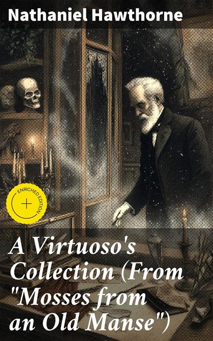 A Virtuoso's Collection (From "Mosses from an Old Manse")