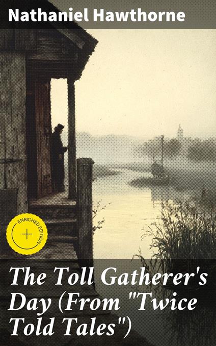 The Toll Gatherer's Day (From "Twice Told Tales")