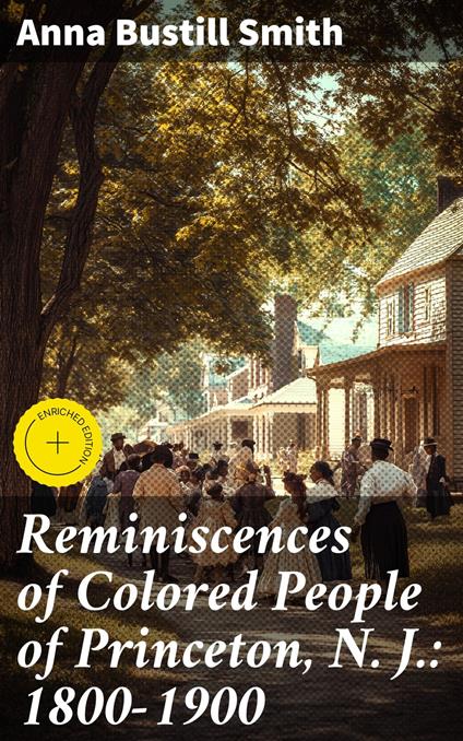 Reminiscences of Colored People of Princeton, N. J.: 1800-1900