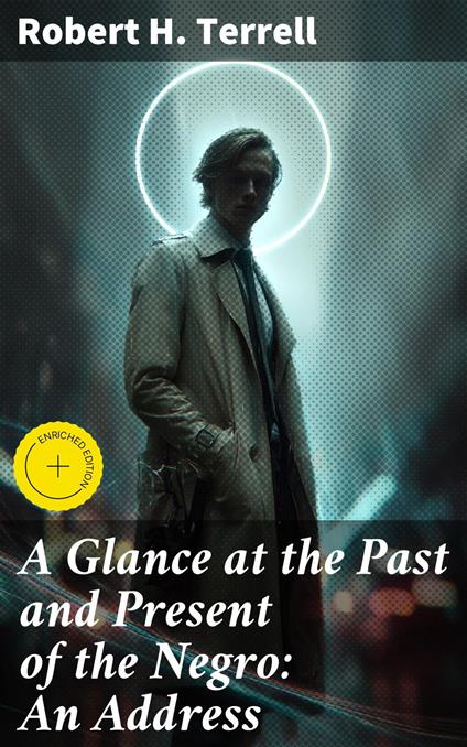 A Glance at the Past and Present of the Negro: An Address