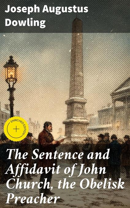 The Sentence and Affidavit of John Church, the Obelisk Preacher