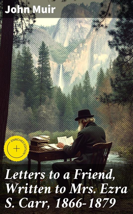 Letters to a Friend, Written to Mrs. Ezra S. Carr, 1866-1879