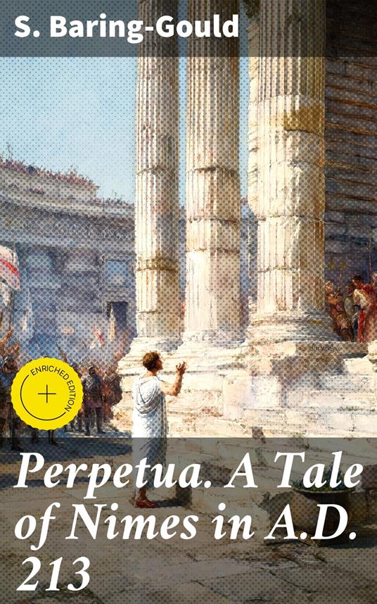 Perpetua. A Tale of Nimes in A.D. 213