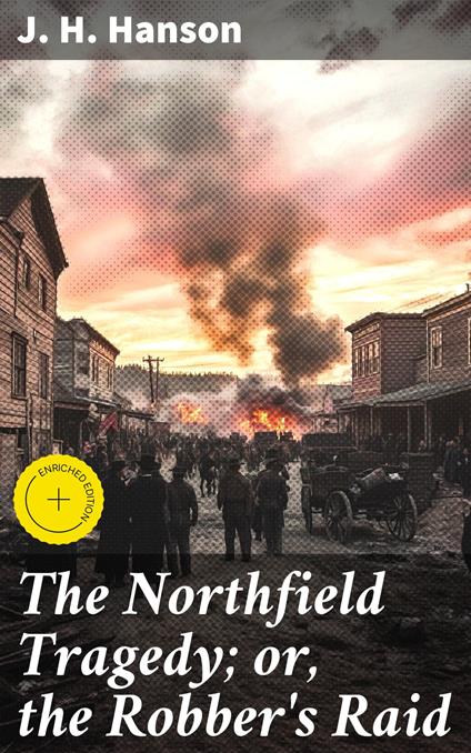 The Northfield Tragedy; or, the Robber's Raid