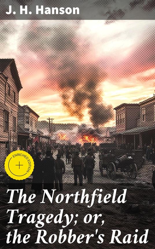 The Northfield Tragedy; or, the Robber's Raid
