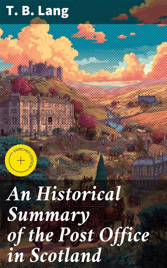 An Historical Summary of the Post Office in Scotland