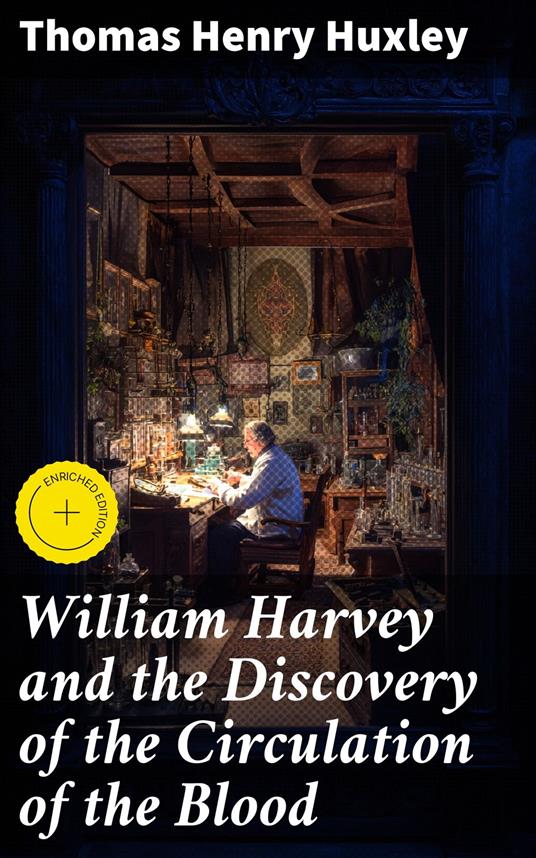 William Harvey and the Discovery of the Circulation of the Blood