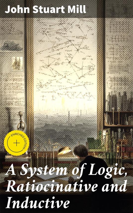 A System of Logic, Ratiocinative and Inductive