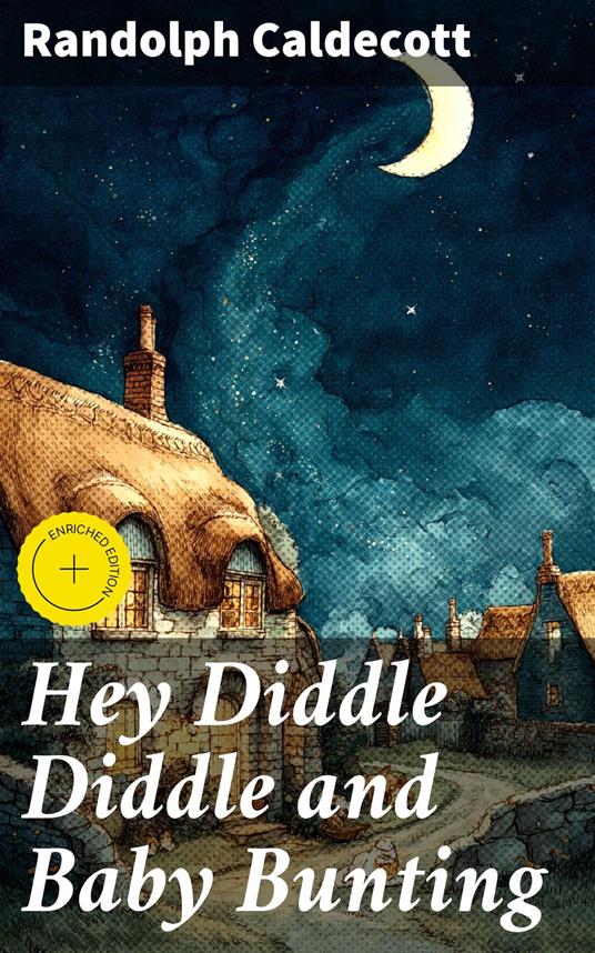 Hey Diddle Diddle and Baby Bunting - Randolph Caldecott,Colin Fairfax,Good Press - ebook