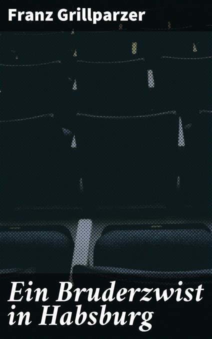 Ein Bruderzwist in Habsburg