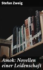 Amok: Novellen einer Leidenschaft