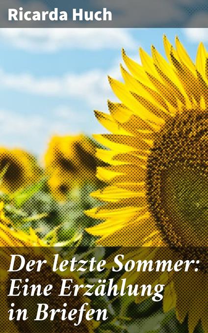 Der letzte Sommer: Eine Erzählung in Briefen