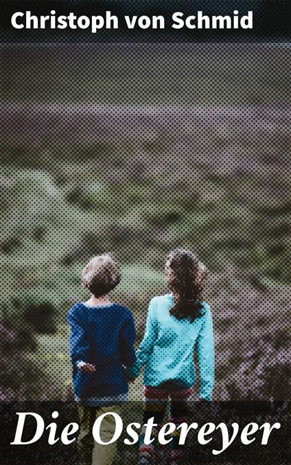 Die Ostereyer - Christoph Von Schmid - ebook
