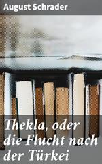 Thekla, oder die Flucht nach der Türkei