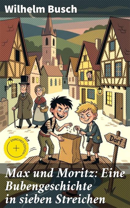 Max und Moritz: Eine Bubengeschichte in sieben Streichen - Wilhelm Busch,Nolan Shepherd,Good Press - ebook