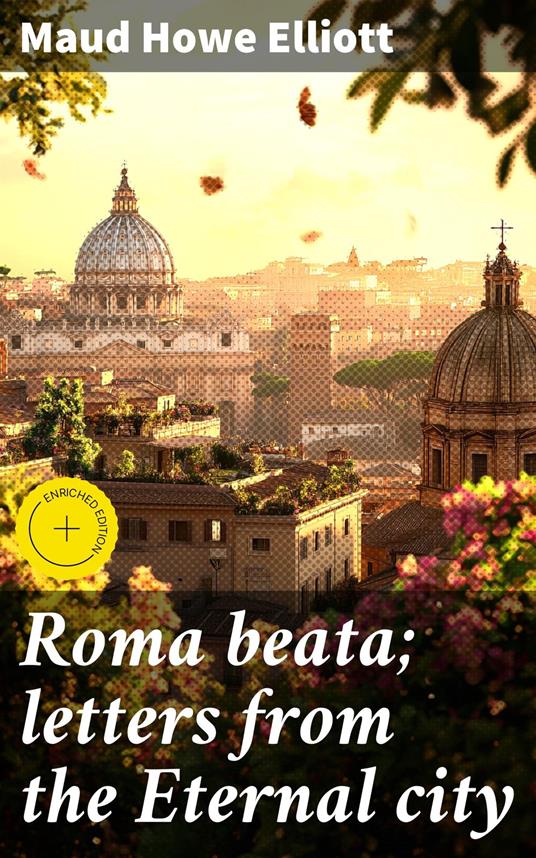 Roma beata; letters from the Eternal city