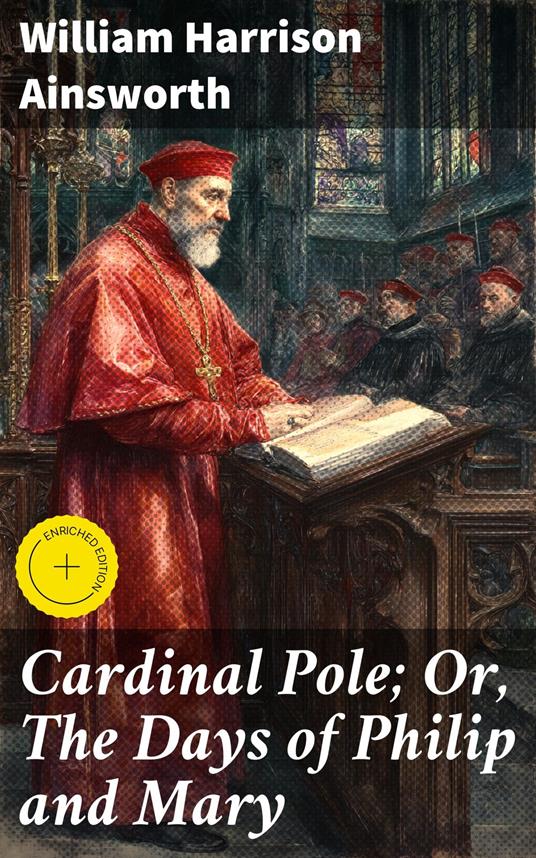 Cardinal Pole; Or, The Days of Philip and Mary