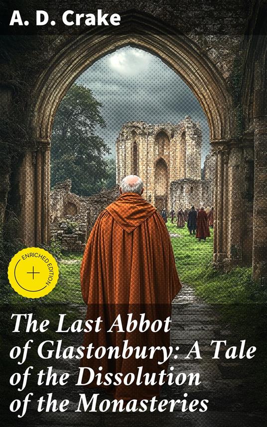 The Last Abbot of Glastonbury: A Tale of the Dissolution of the Monasteries