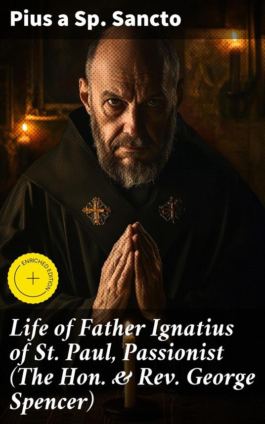 Life of Father Ignatius of St. Paul, Passionist (The Hon. & Rev. George Spencer)