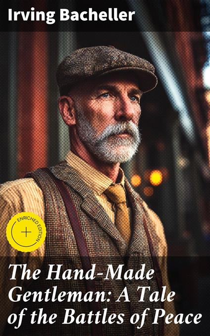 The Hand-Made Gentleman: A Tale of the Battles of Peace
