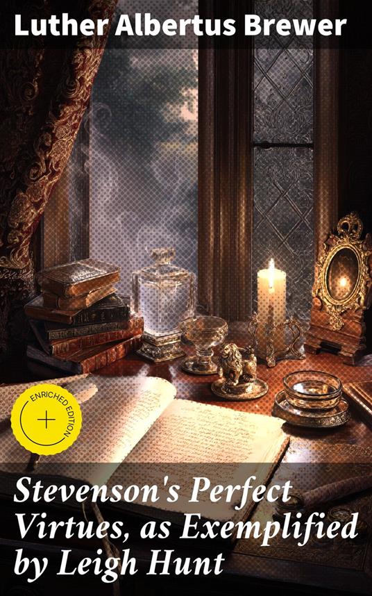 Stevenson's Perfect Virtues, as Exemplified by Leigh Hunt