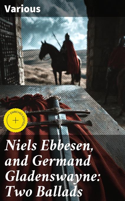 Niels Ebbesen, and Germand Gladenswayne: Two Ballads