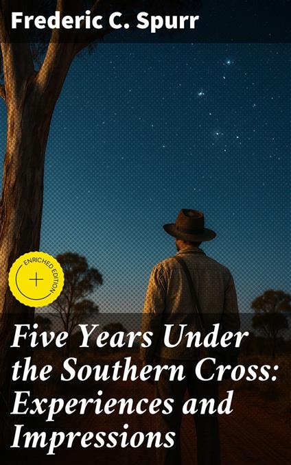 Five Years Under the Southern Cross: Experiences and Impressions
