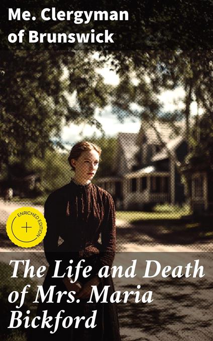 The Life and Death of Mrs. Maria Bickford