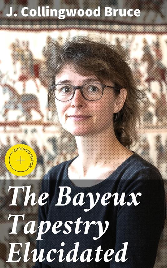 The Bayeux Tapestry Elucidated