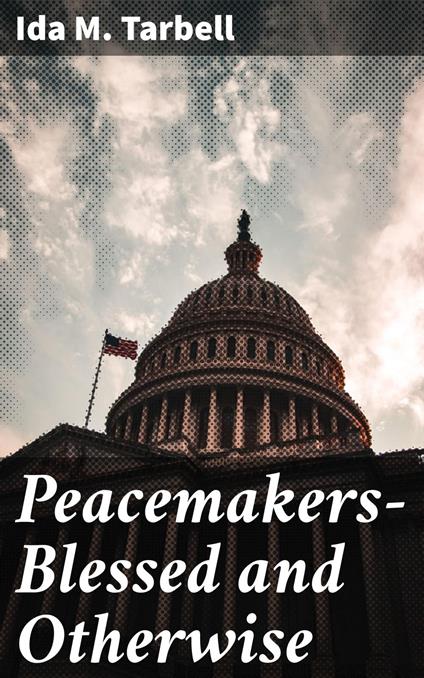Peacemakers—Blessed and Otherwise
