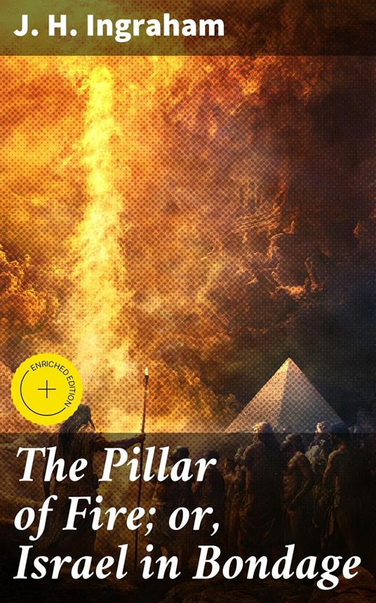 The Pillar of Fire; or, Israel in Bondage