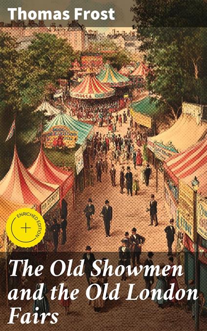 The Old Showmen and the Old London Fairs