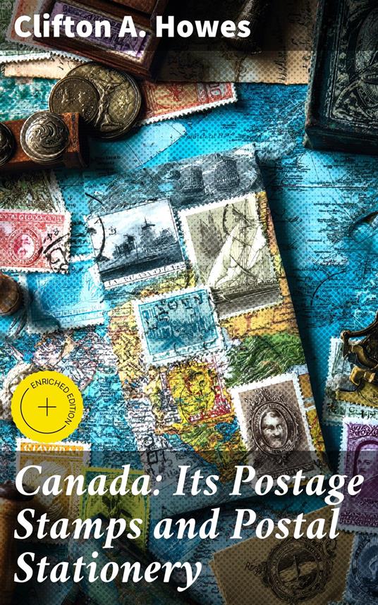 Canada: Its Postage Stamps and Postal Stationery