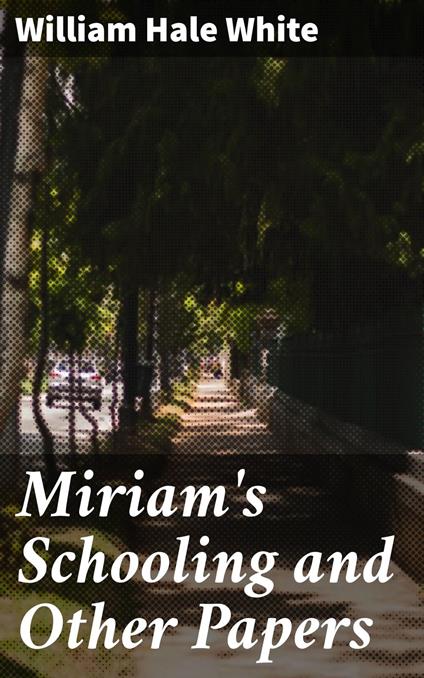 Miriam's Schooling and Other Papers