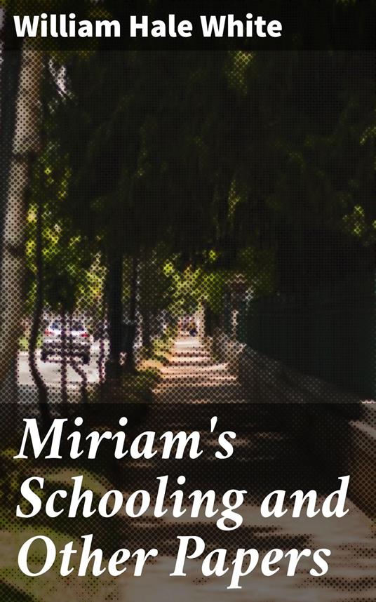Miriam's Schooling and Other Papers