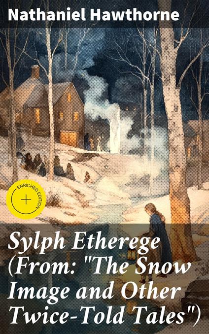 Sylph Etherege (From: "The Snow Image and Other Twice-Told Tales")