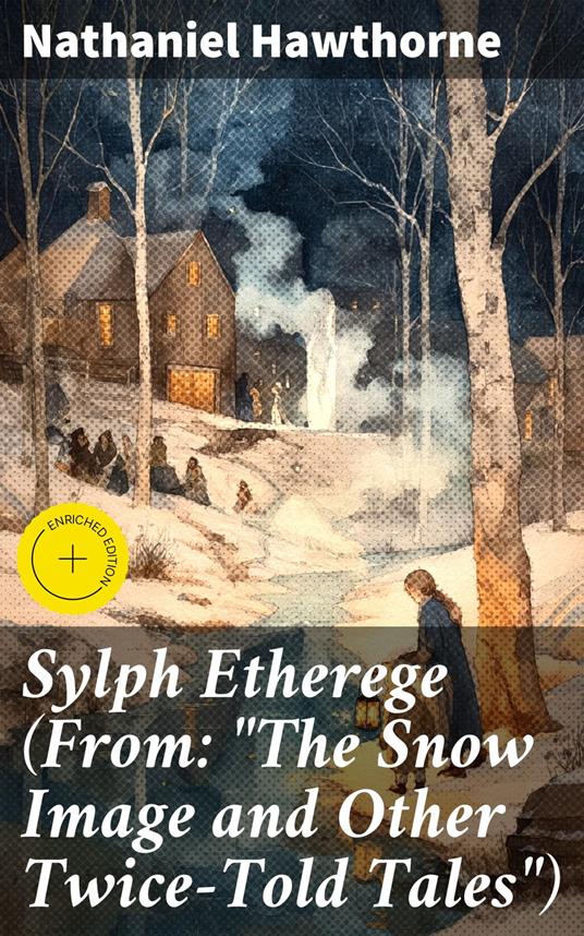 Sylph Etherege (From: "The Snow Image and Other Twice-Told Tales")