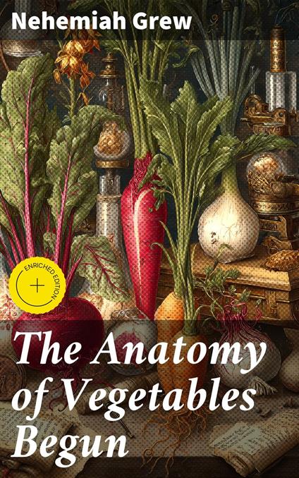 The Anatomy of Vegetables Begun
