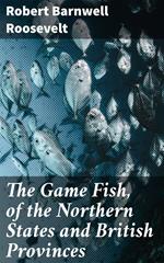 The Game Fish, of the Northern States and British Provinces