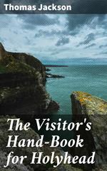 The Visitor's Hand-Book for Holyhead