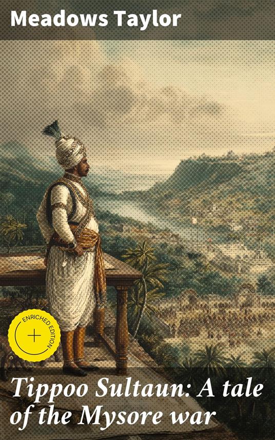 Tippoo Sultaun: A tale of the Mysore war