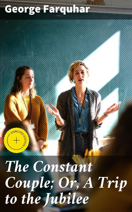 The Constant Couple; Or, A Trip to the Jubilee