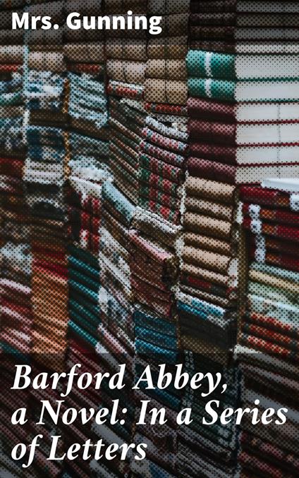 Barford Abbey, a Novel: In a Series of Letters