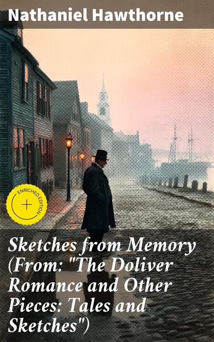 Sketches from Memory (From: "The Doliver Romance and Other Pieces: Tales and Sketches")