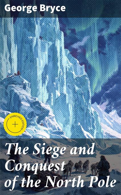 The Siege and Conquest of the North Pole