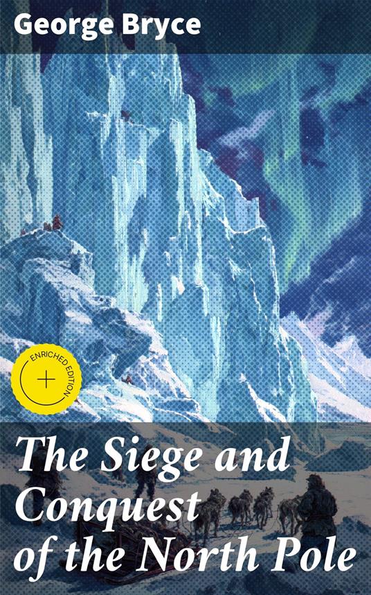 The Siege and Conquest of the North Pole